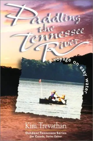 Paddling The Tennessee River: A Voyage On Easy Water (Outdoor Tennessee Series) The Happy Book Stack