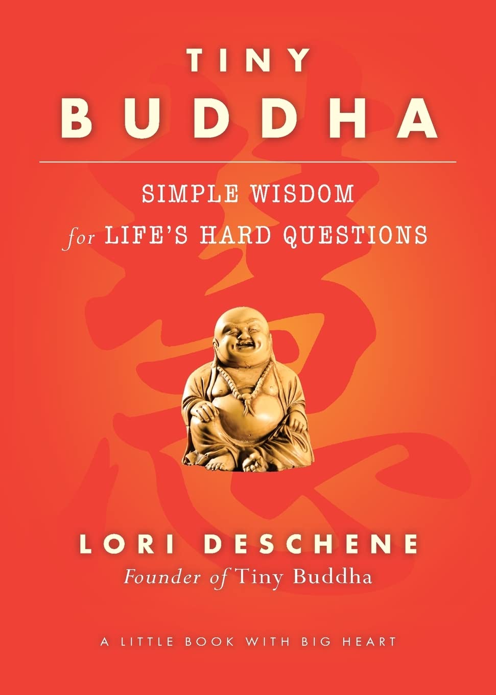 Tiny Buddha, Simple Wisdom for Life's Hard Questions: Simple Wisdom for Life's Hard Questions (Practicing Mindfulness, Tiny Wisdom, for Readers of Why Buddhism Is True) The Happy Book Stack