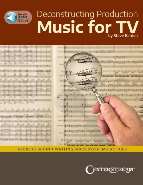 Deconstructing Production Music for TV: Secrets Behind Writing Successful Music Cues by Steve Barden The Happy Book Stack