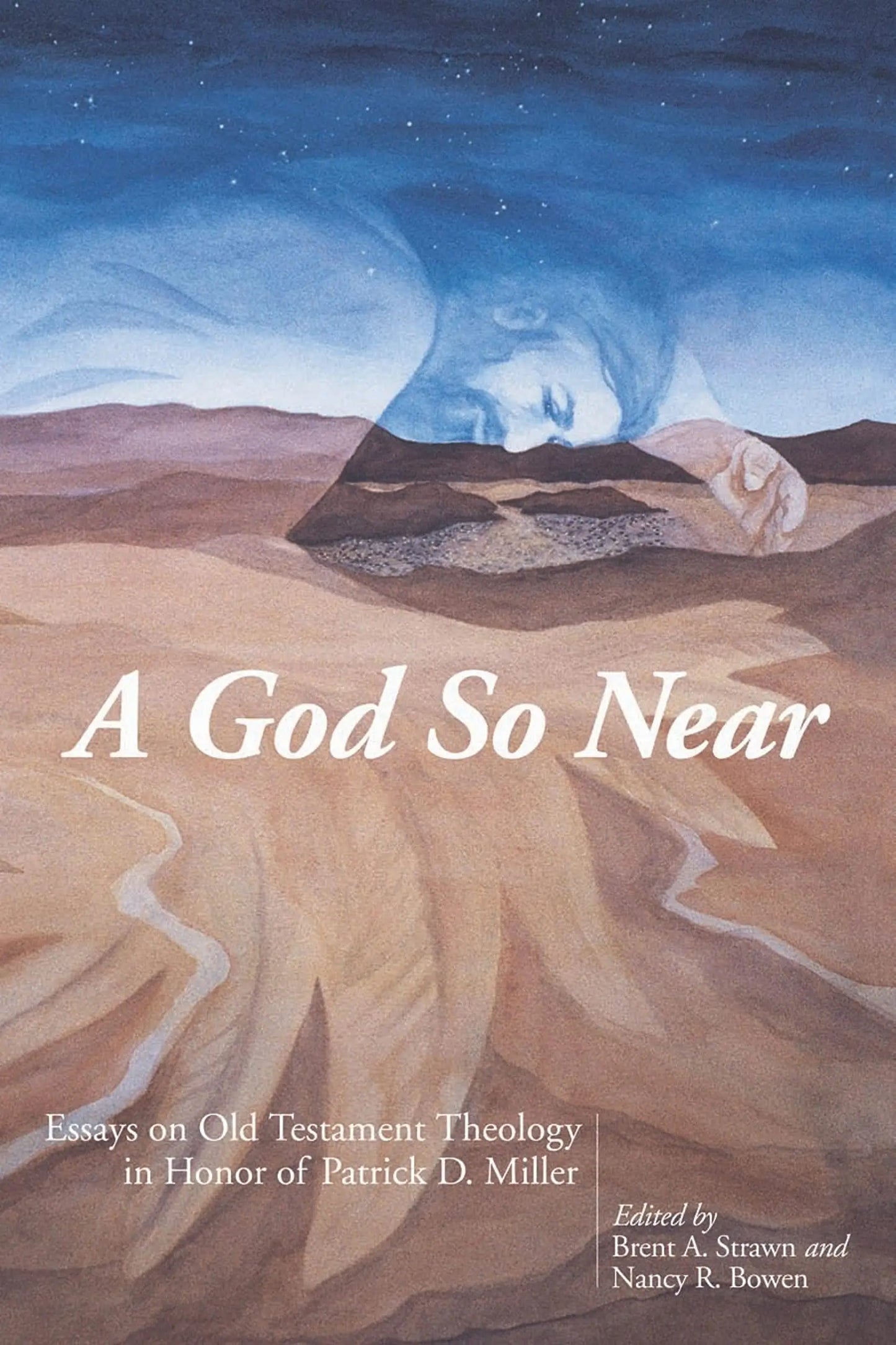 A God So Near: Essays on Old Testament Theology in Honor of Patrick D. Miller The Happy Book Stack