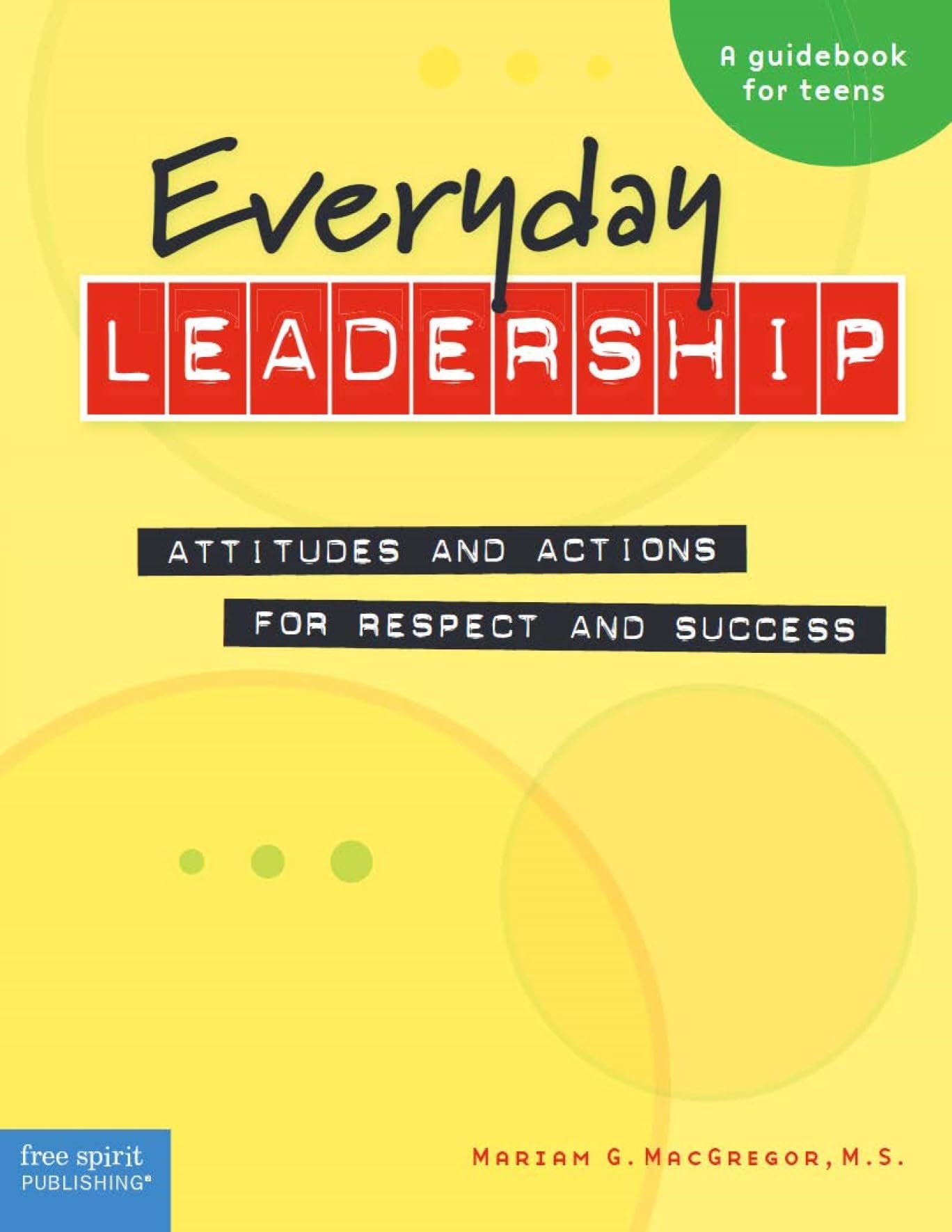 Everyday Leadership: Attitudes and Actions for Respect and Success - 369
