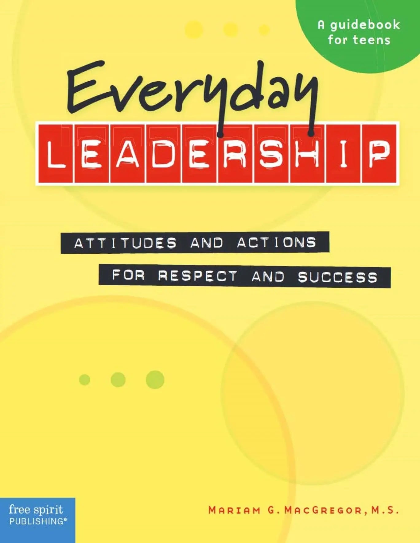 Everyday Leadership: Attitudes and Actions for Respect and Success The Happy Book Stack