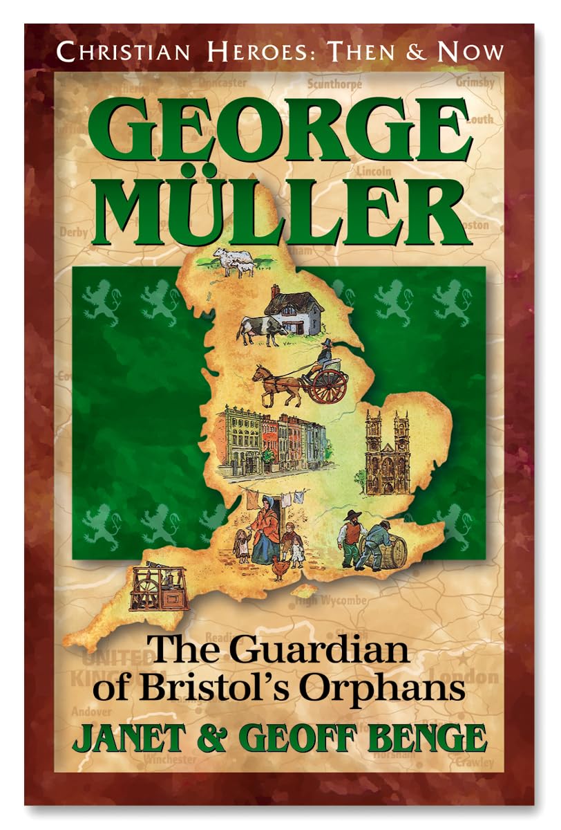 George Muller: The Guardian of Bristol's Orphans (Christian Heroes: Then and Now) The Happy Book Stack
