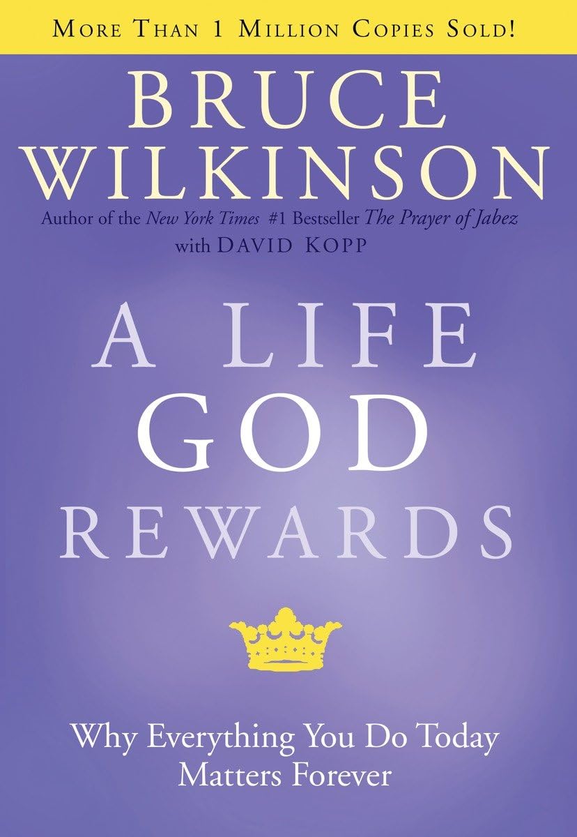 A Life God Rewards: Why Everything You Do Today Matters Forever The Happy Book Stack