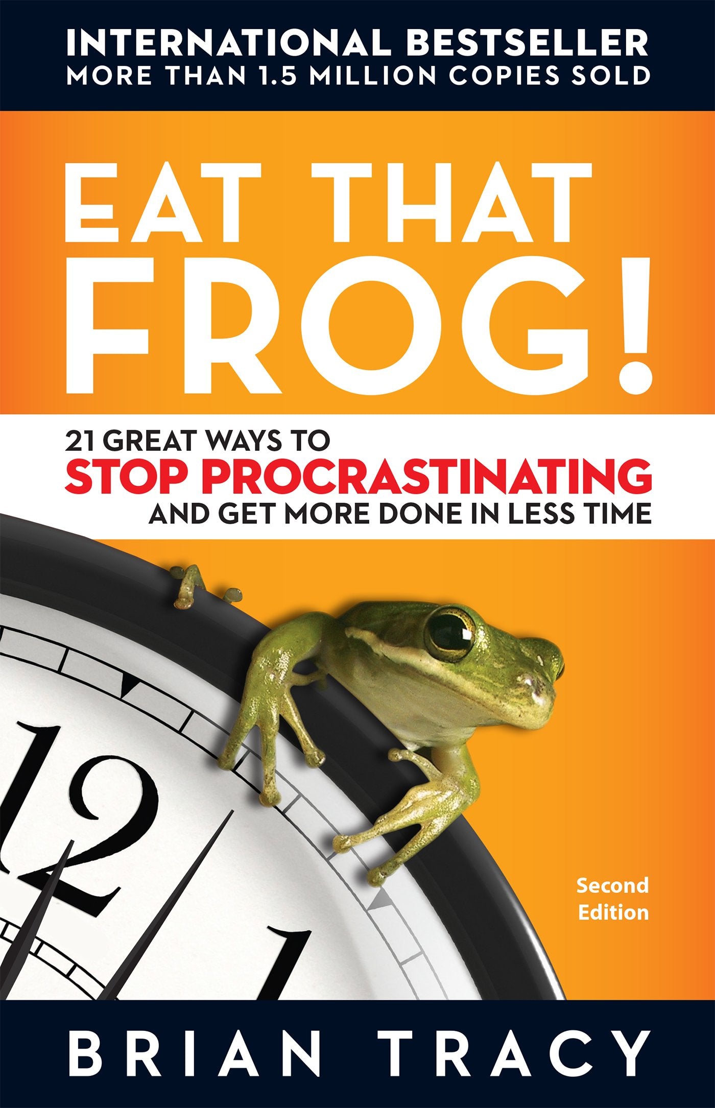 Eat That Frog!: 21 Great Ways to Stop Procrastinating and Get More Done in Less Time The Happy Book Stack