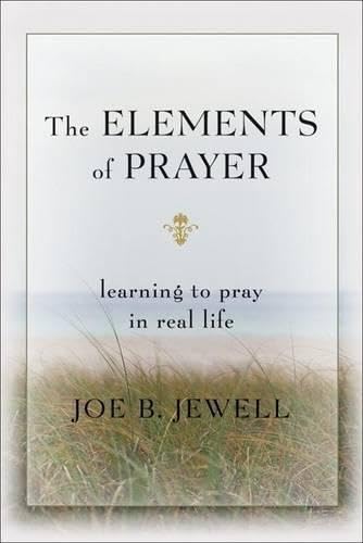 The Elements of Prayer: Learning to Pray in Real Life The Happy Book Stack