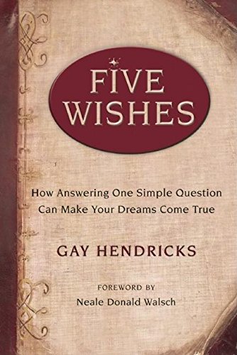Five Wishes: How Answering One Simple Question Can Make Your Dreams Come True The Happy Book Stack