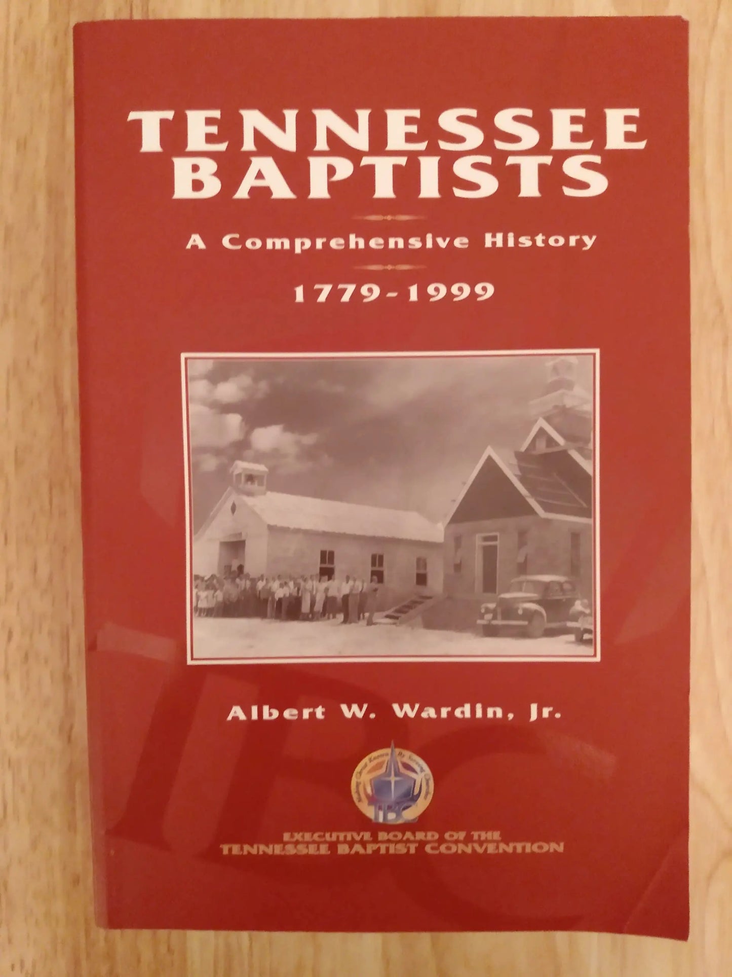Tennessee Baptists / A Comprehensive History / 1779-1999 The Happy Book Stack