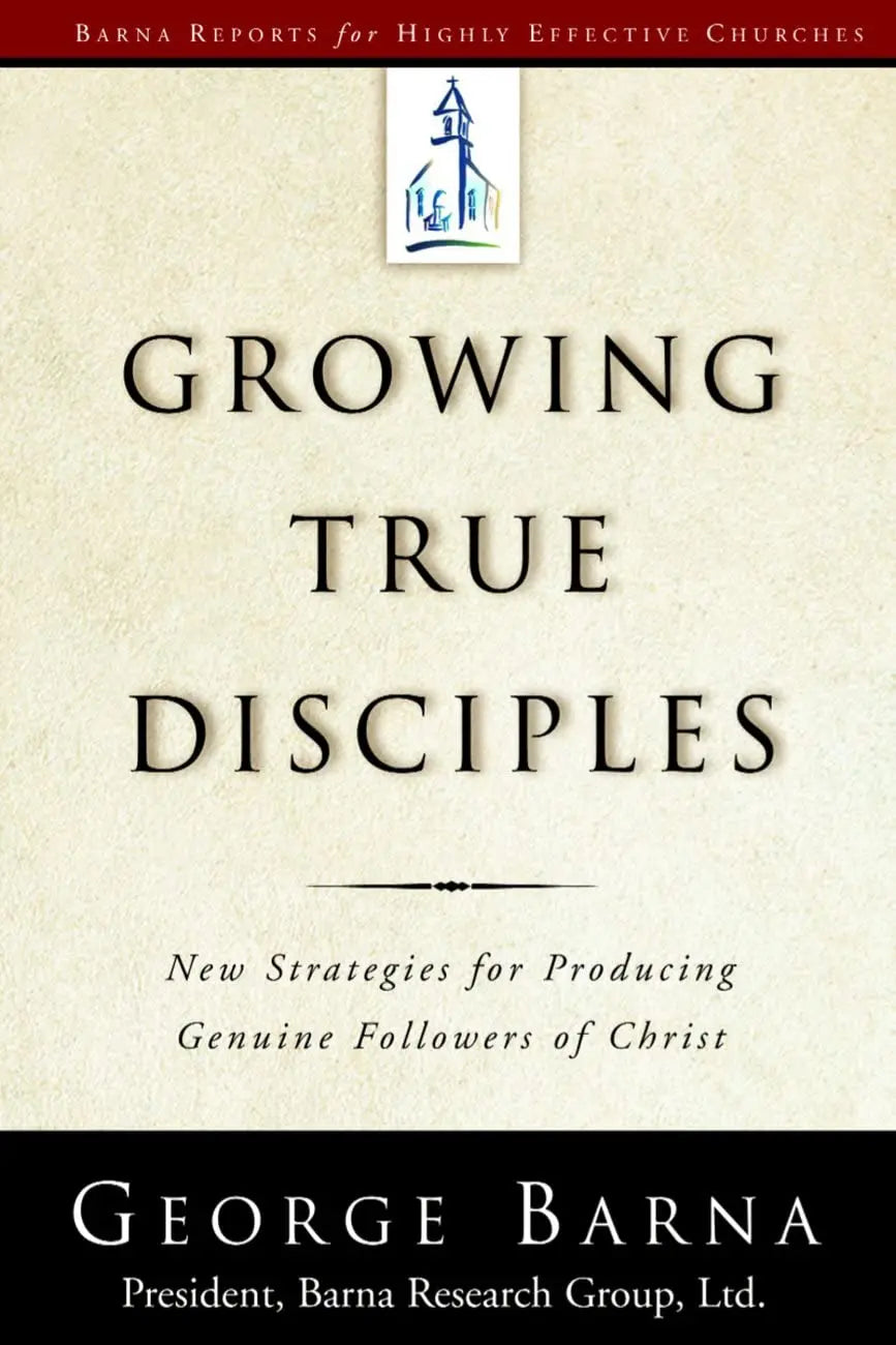 Growing True Disciples: New Strategies for Producing Genuine Followers of Christ The Happy Book Stack