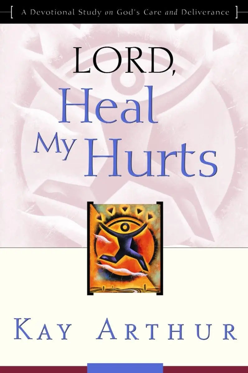 Lord, Heal My Hurts: A Devotional Study on God's Care and Deliverance The Happy Book Stack