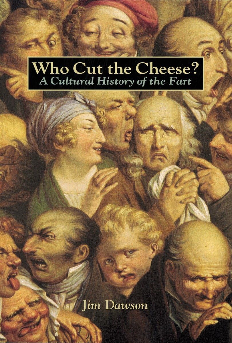 Who Cut the Cheese?: A Cultural History of the Fart The Happy Book Stack