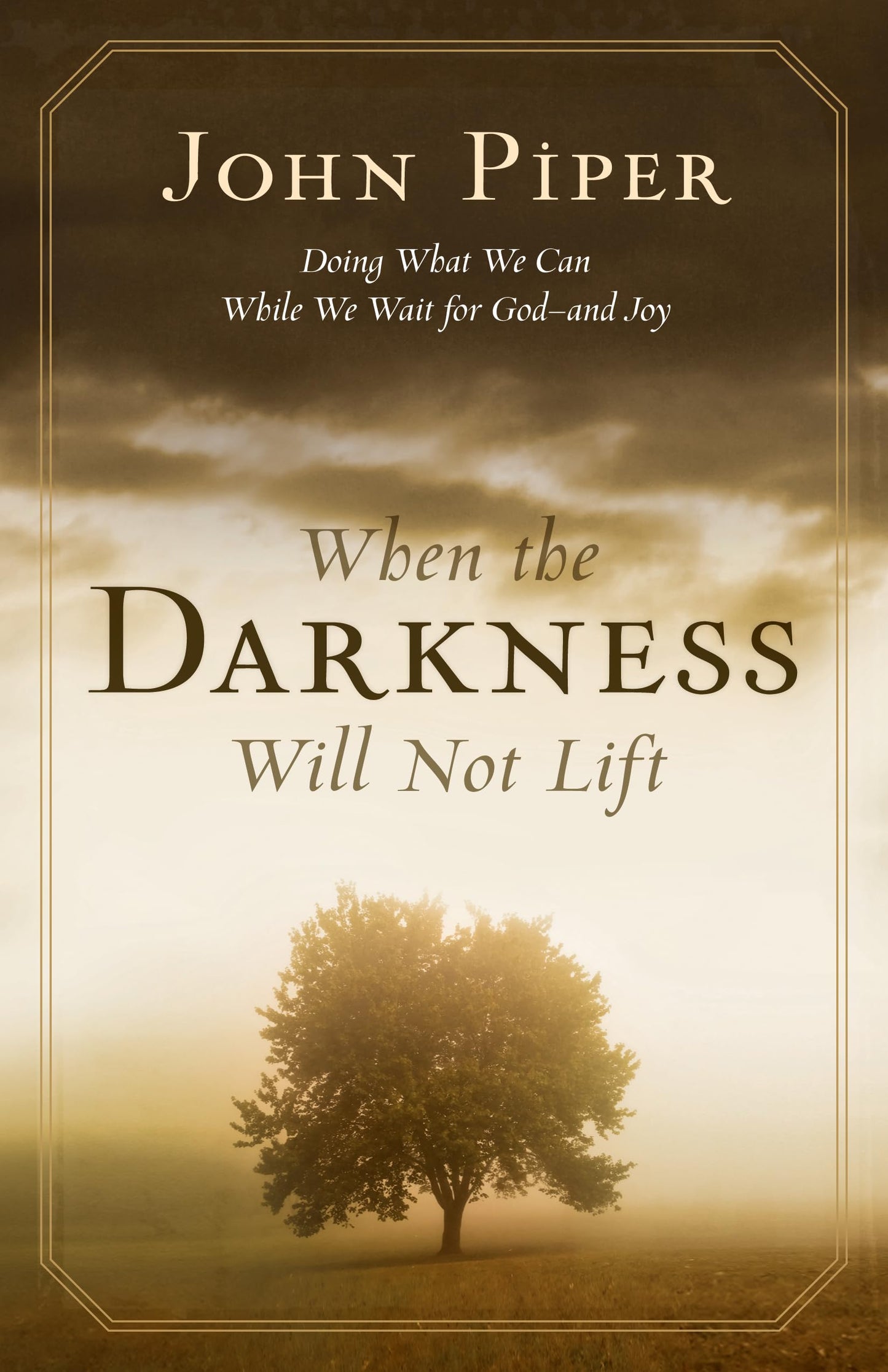 When the Darkness Will Not Lift: Doing What We Can While We Wait for God--and Joy - 6154