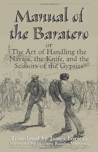 Manual of the Baratero: The Art of Handling the Navaja, the Knife, and the Scissors of the Gypsies The Happy Book Stack