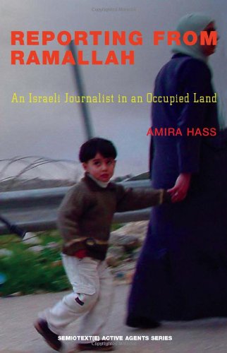 Reporting from Ramallah: An Israeli Journalist in an Occupied Land (Semiotext(E) Active Agents Series) - 3325