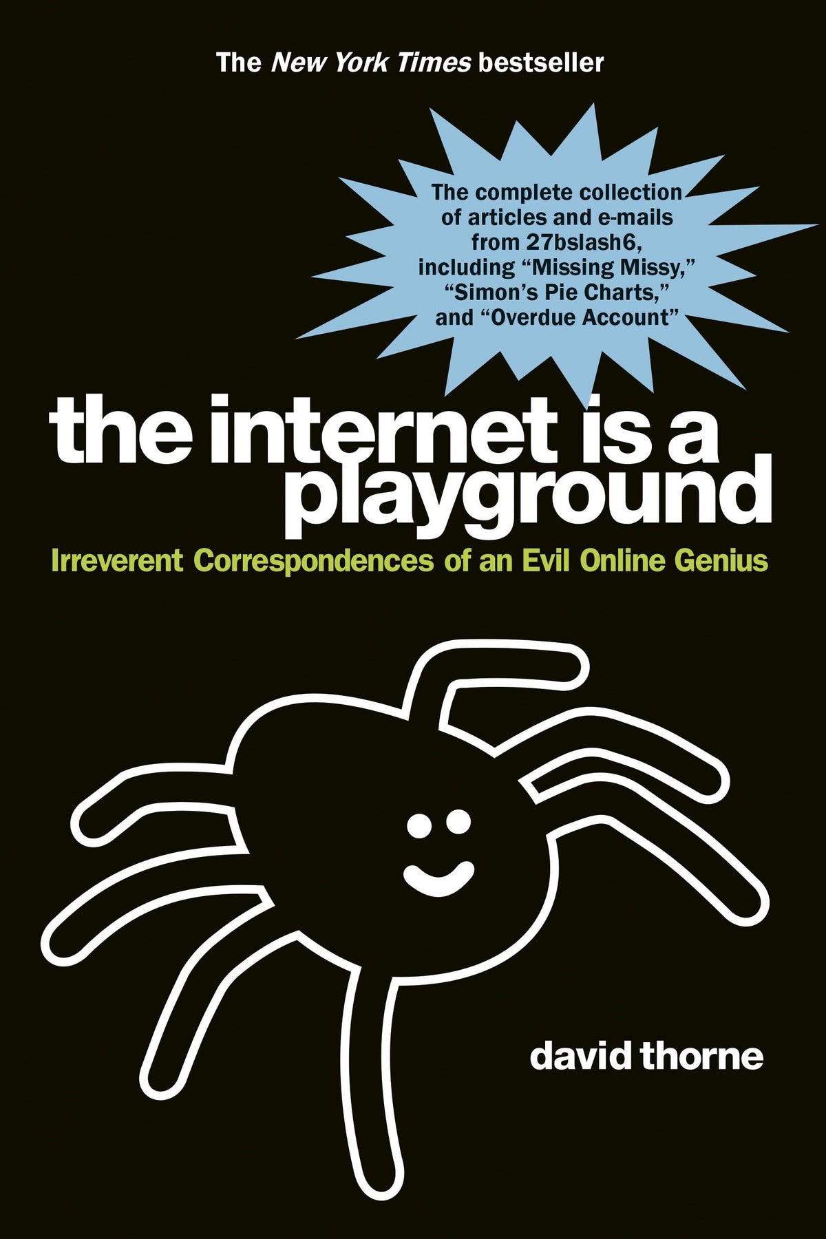 The Internet is a Playground: Irreverent Correspondences of an Evil Online Genius The Happy Book Stack