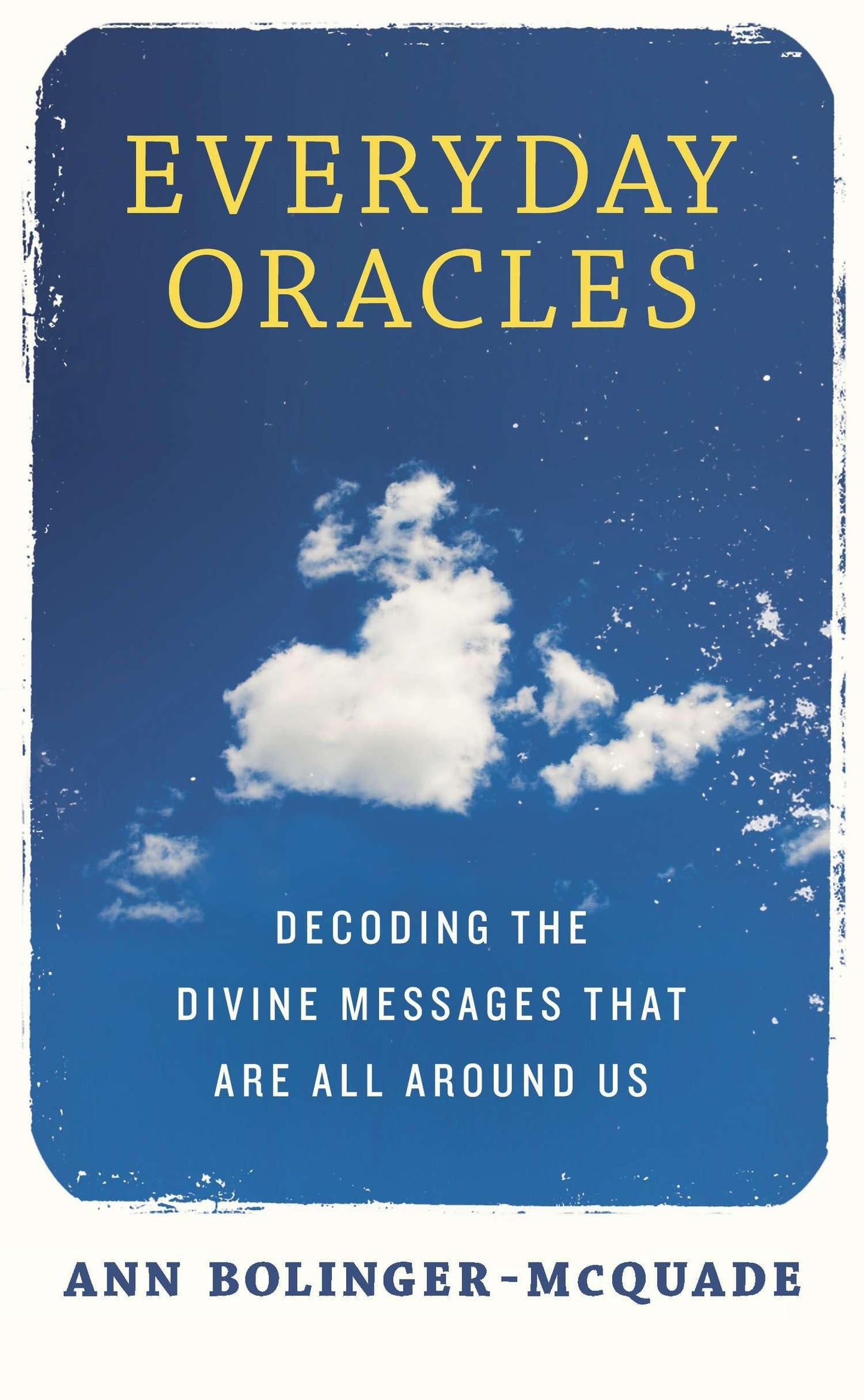 Everyday Oracles: Decoding the Divine Messages That Are All Around Us The Happy Book Stack