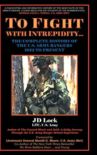 To Fight with Intrepidity: The Complete History of the U.S. Army Rangers 1622 to Present The Happy Book Stack