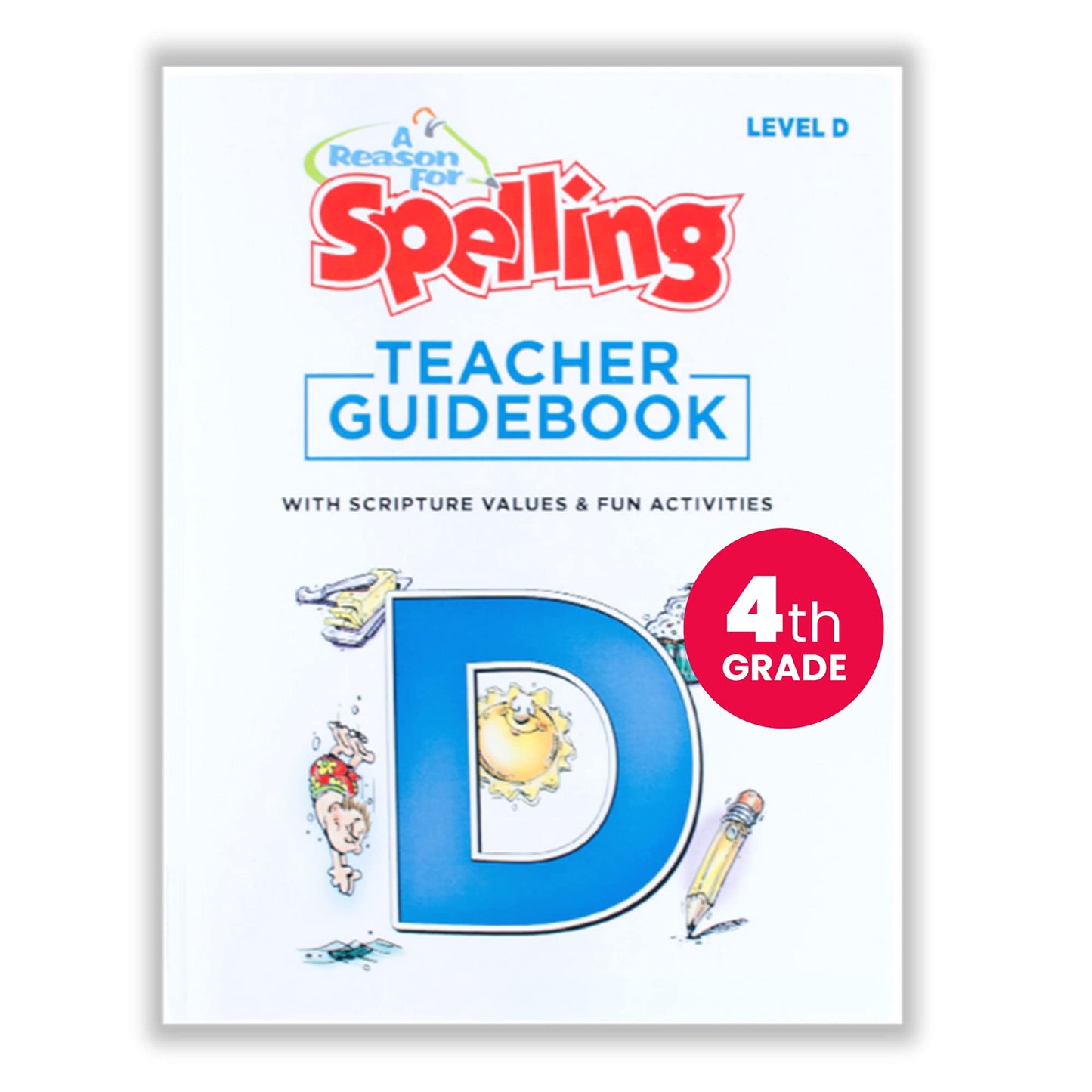 A Reason For Spelling Teacher Guidebook Level D, 4th Grade - Fourth Graders Practice Workbooks for Words, Vocabulary & Comprehension Skills - Kids Help Books for Homeschool, Classroom, & Home - 8620