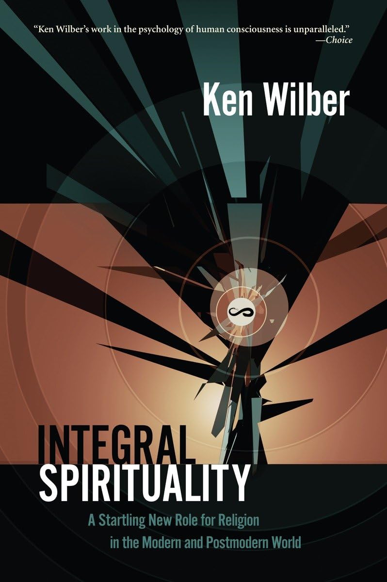 Integral Spirituality: A Startling New Role for Religion in the Modern and Postmodern World The Happy Book Stack