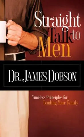 Straight Talk to Men: Timeless Principles for Leading Your Family The Happy Book Stack
