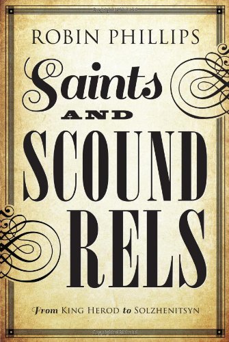 Saints and Scoundrels: From King Herod to Solzhenitsyn The Happy Book Stack