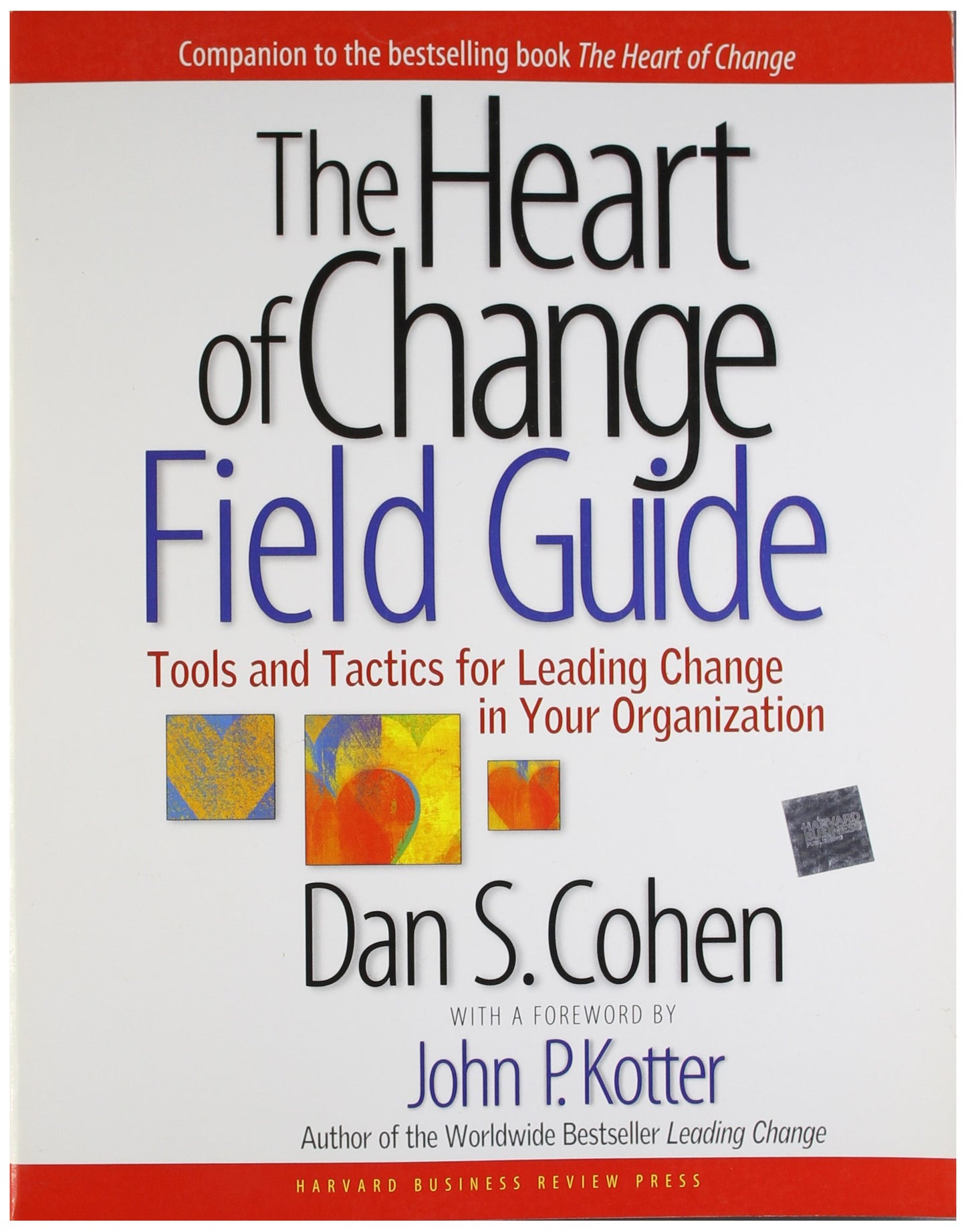 The Heart of Change Field Guide: Tools And Tactics for Leading Change in Your Organization The Happy Book Stack