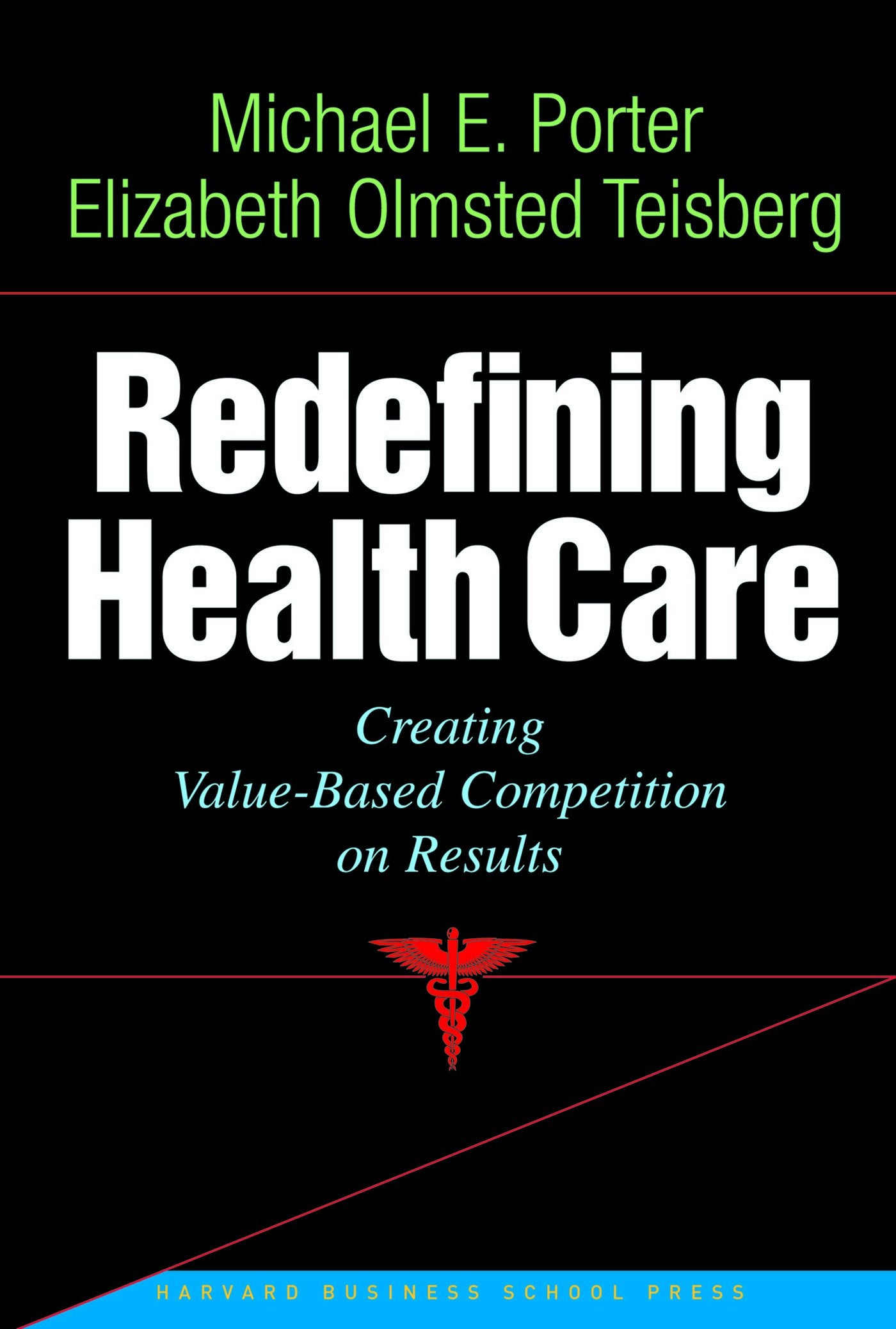 Redefining Health Care: Creating Value-Based Competition on Results The Happy Book Stack