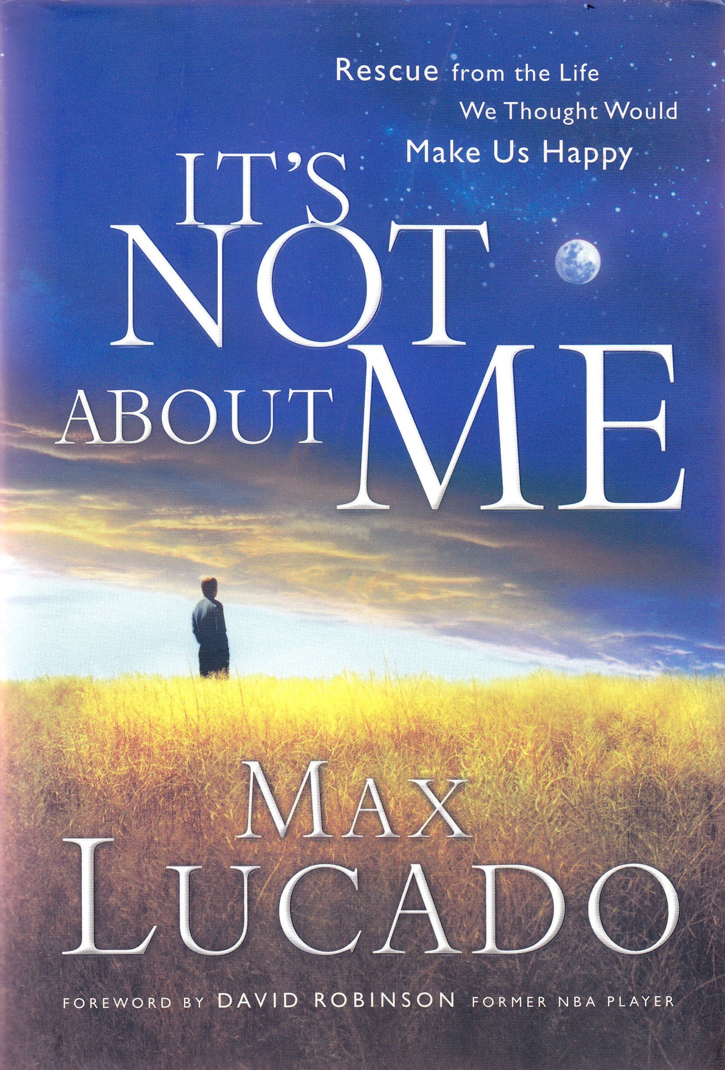 It's Not About Me: Rescue from the Life We Thought Would Make Us Happy The Happy Book Stack