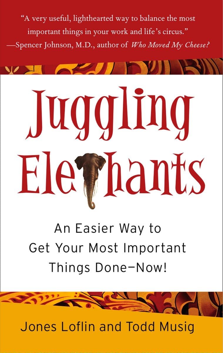 Juggling Elephants: An Easier Way to Get Your Most Important Things Done--Now! The Happy Book Stack
