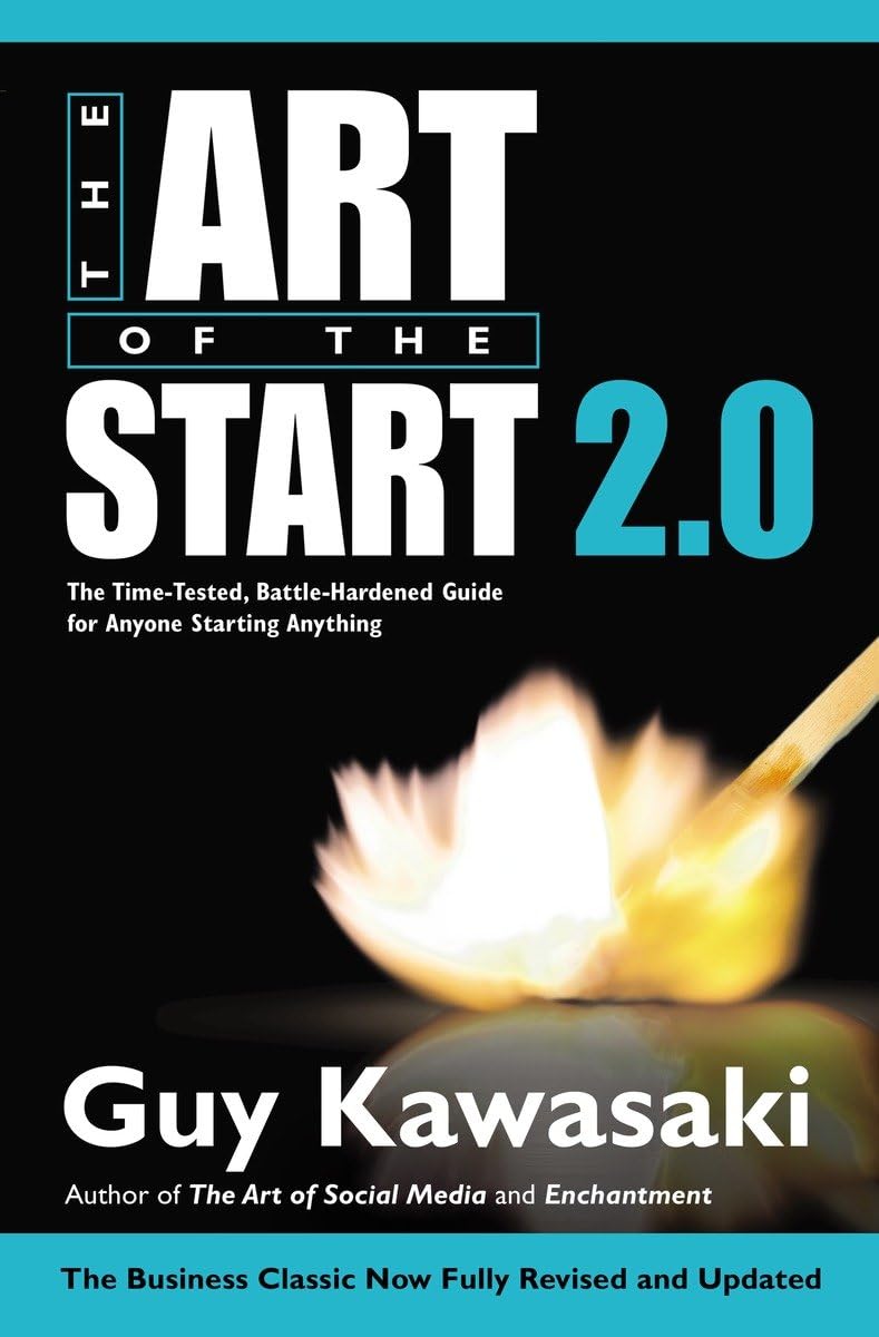 The Art of the Start 2.0: The Time-Tested, Battle-Hardened Guide for Anyone Starting Anything The Happy Book Stack