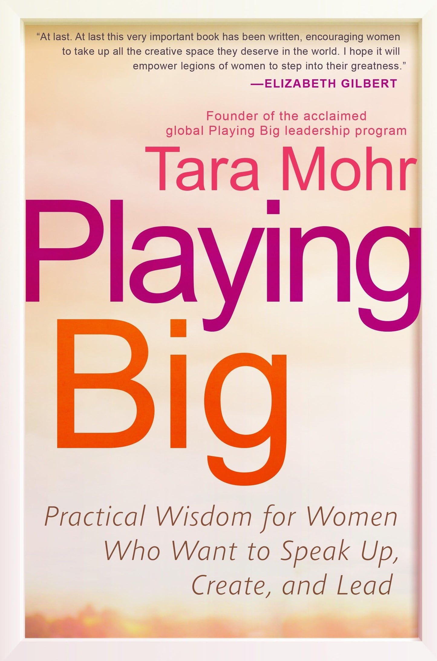 Playing Big: Practical Wisdom for Women Who Want to Speak Up, Create, and Lead The Happy Book Stack
