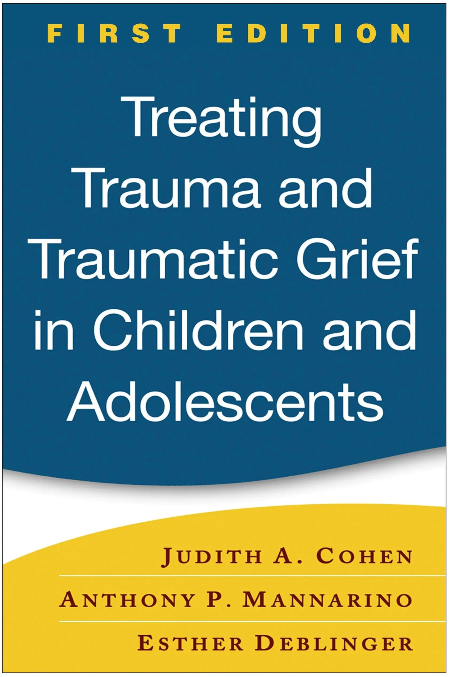 Treating Trauma and Traumatic Grief in Children and Adolescents, First Edition The Happy Book Stack