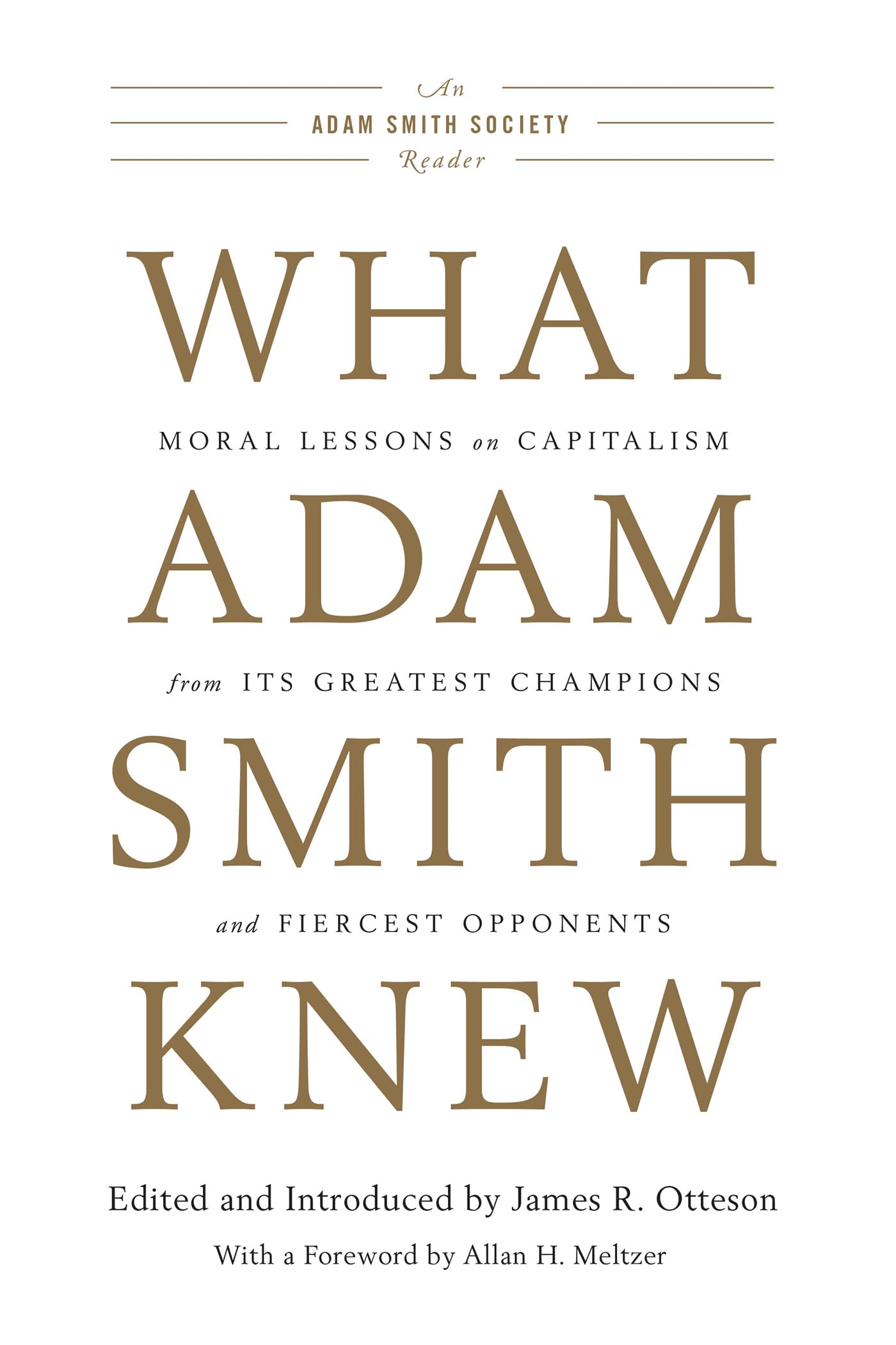What Adam Smith Knew: Moral Lessons on Capitalism from Its Greatest Champions and Fiercest Opponents The Happy Book Stack
