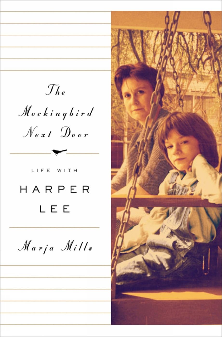 The Mockingbird Next Door: Life with Harper Lee The Happy Book Stack