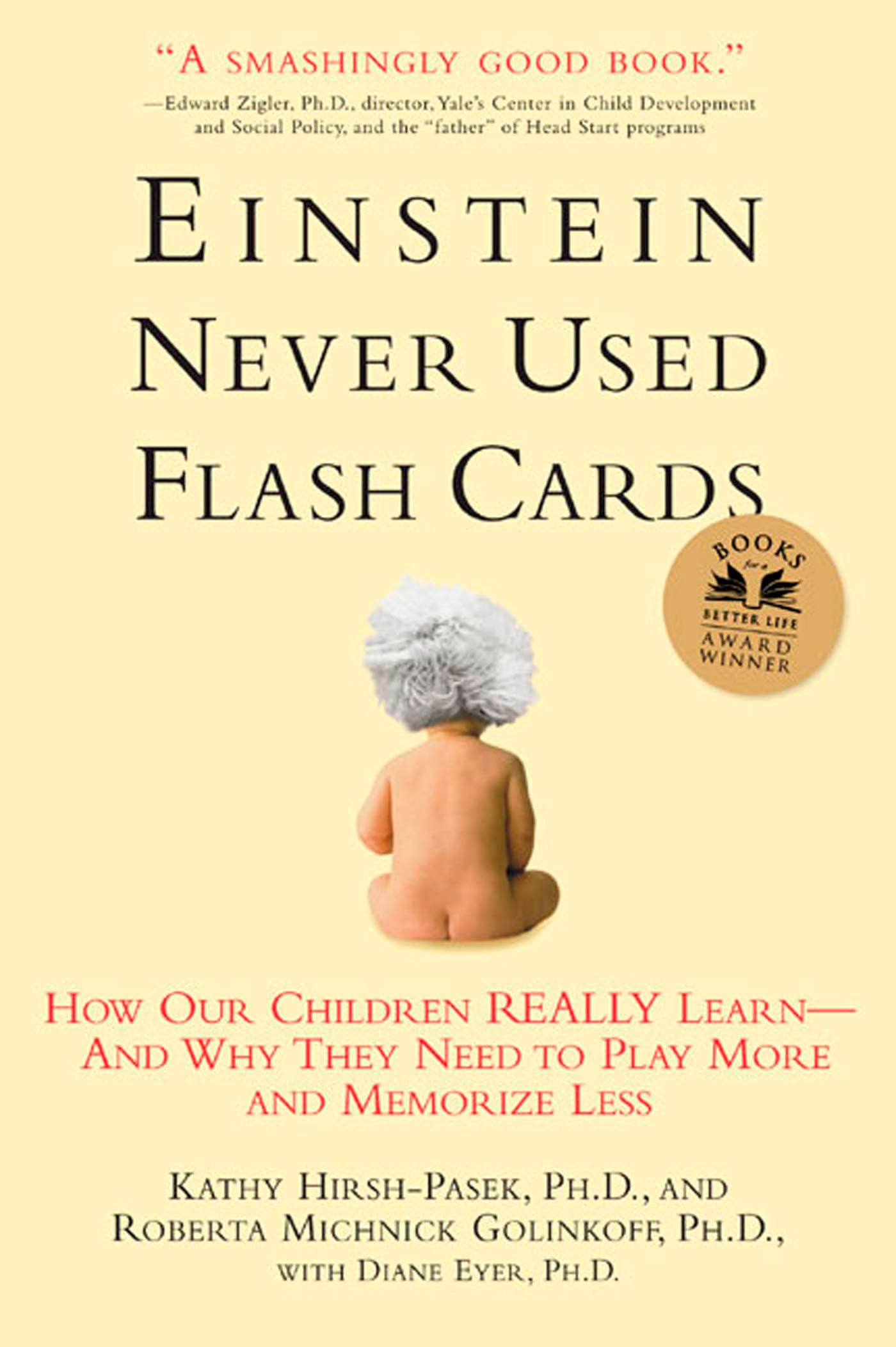 Einstein Never Used Flash Cards: How Our Children Really Learn--and Why They Need to Play More and Memorize Less The Happy Book Stack