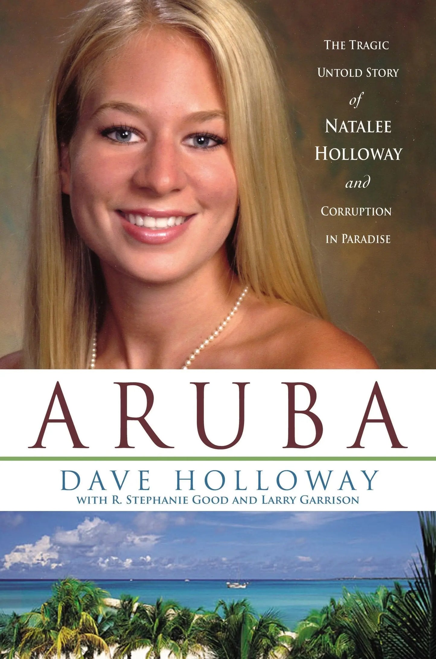 Aruba: The Tragic Untold Story of Natalee Holloway And Corruption in Paradise The Happy Book Stack