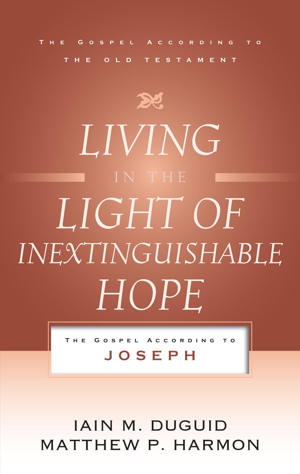 Living in the Light of Inextinguishable Hope: The Gospel According to Joseph (Gospel According to the Old Testament) The Happy Book Stack