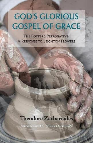 GOD'S GLORIOUS GOSPEL OF GRACE: The Potter's Prerogative - A Response to Leighton Flowers The Happy Book Stack