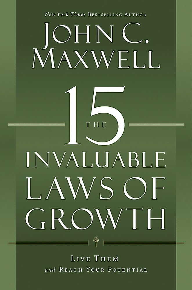 The 15 Invaluable Laws of Growth: Live Them and Reach Your Potential The Happy Book Stack