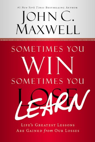 Sometimes You Win--Sometimes You Learn: Life's Greatest Lessons Are Gained from Our Losses The Happy Book Stack