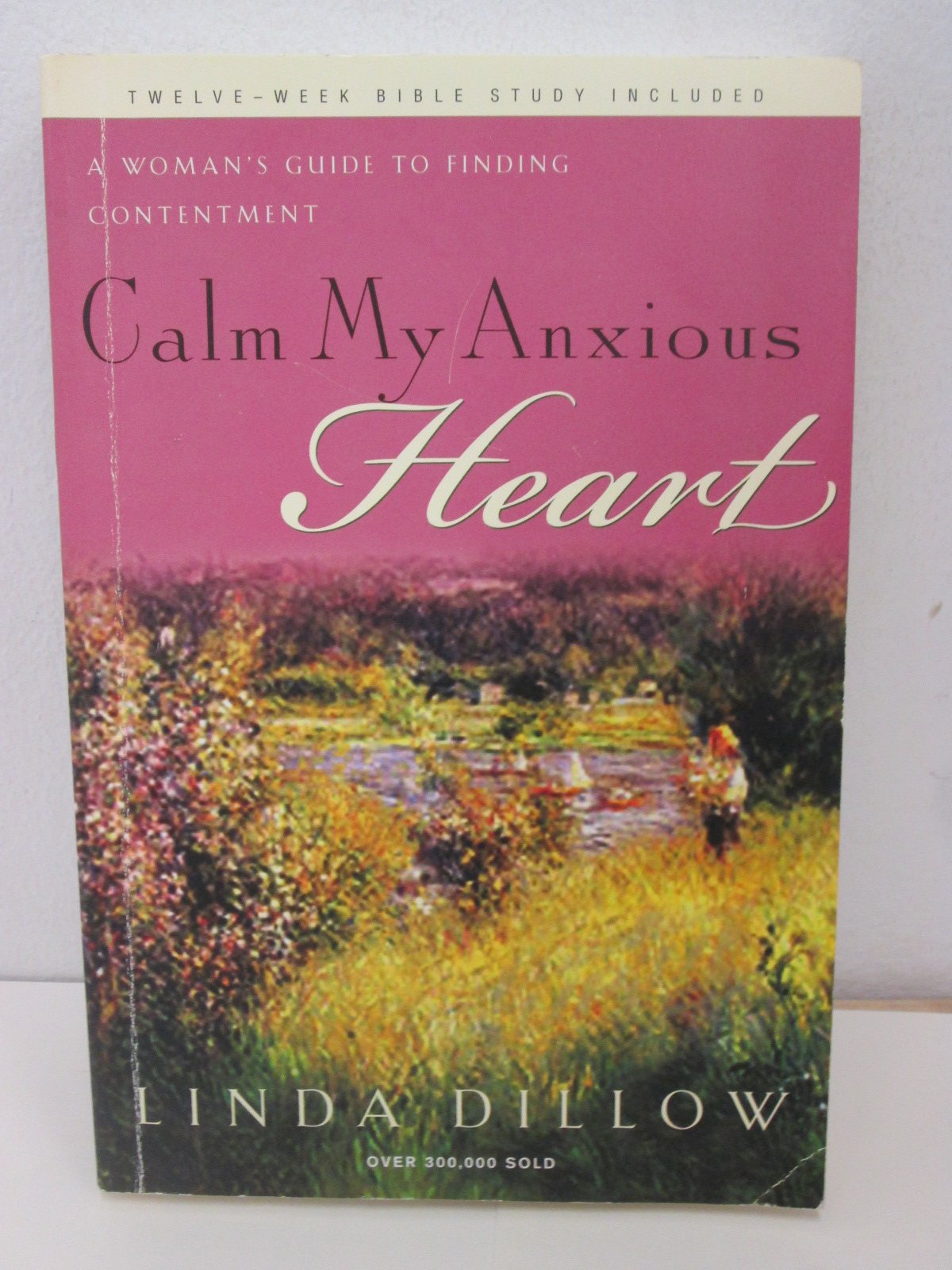 Calm My Anxious Heart: A Woman's Guide to Finding Contentment The Happy Book Stack