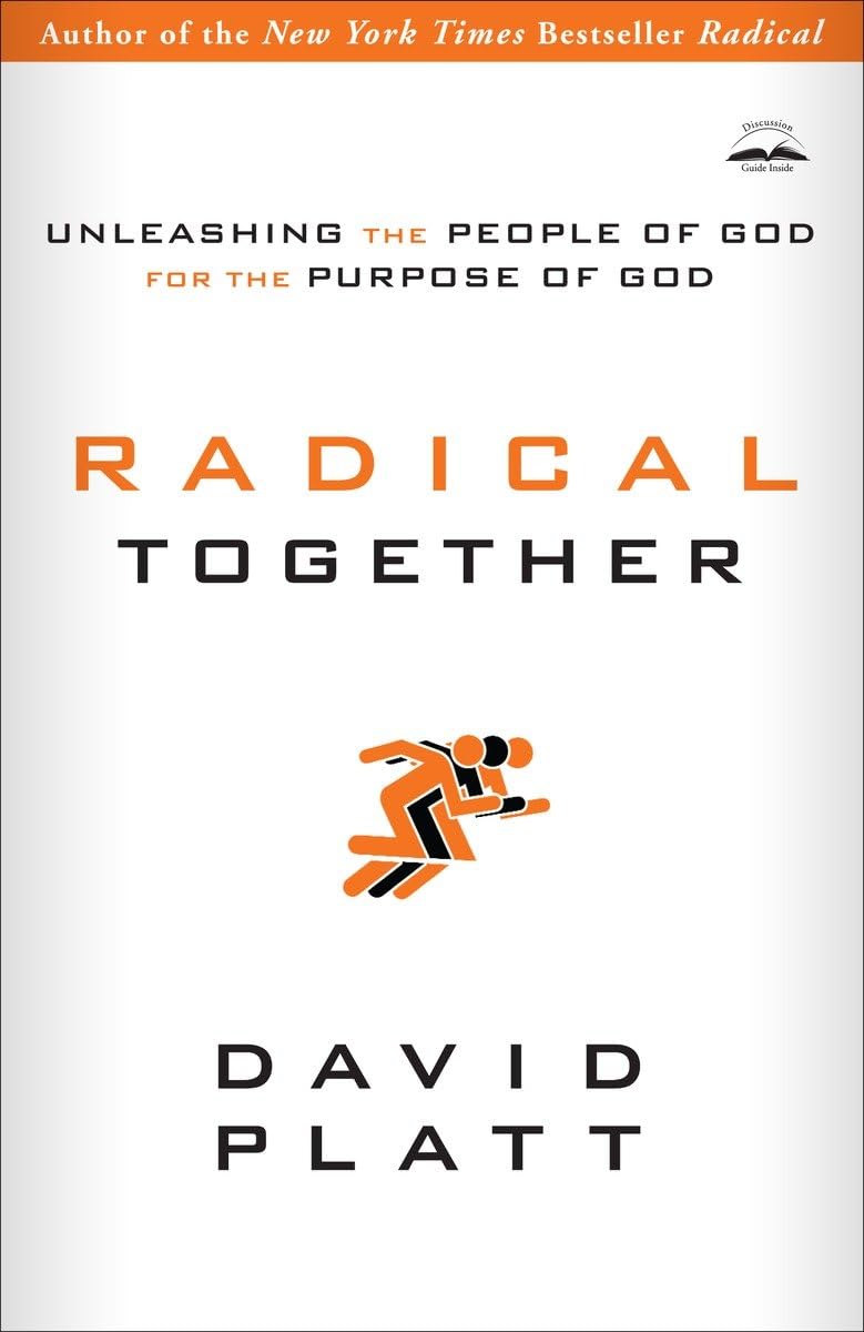 Radical Together: Unleashing the People of God for the Purpose of God The Happy Book Stack
