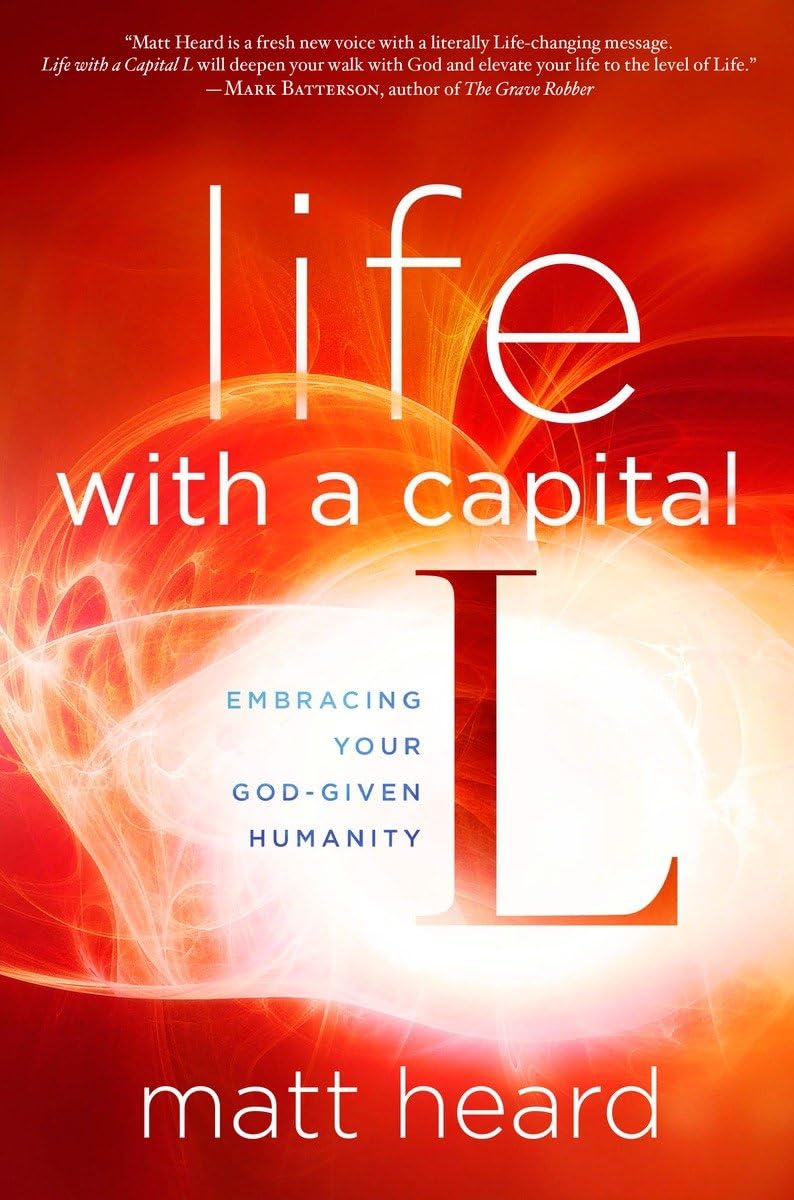 Life with a Capital L: Embracing Your God-Given Humanity The Happy Book Stack