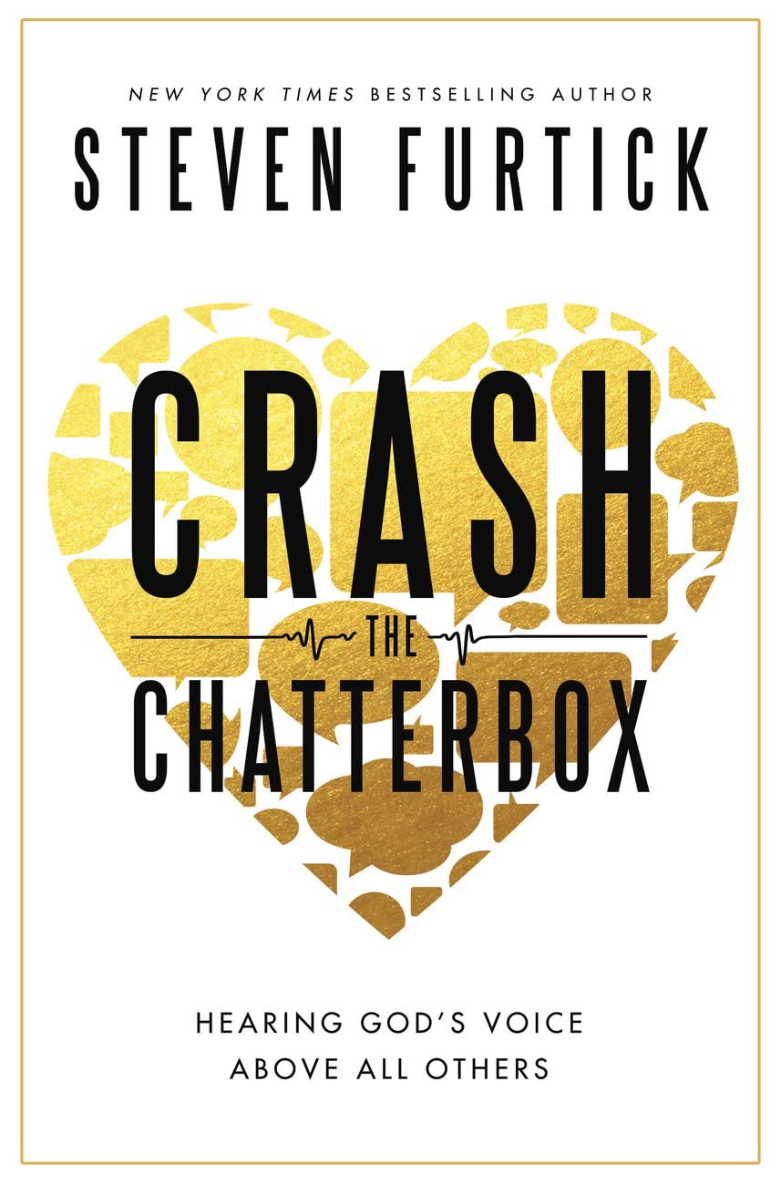 Crash the Chatterbox: Hearing God's Voice Above All Others The Happy Book Stack