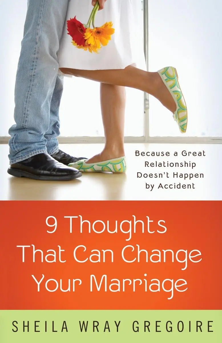 Nine Thoughts That Can Change Your Marriage: Because a Great Relationship Doesn't Happen by Accident The Happy Book Stack