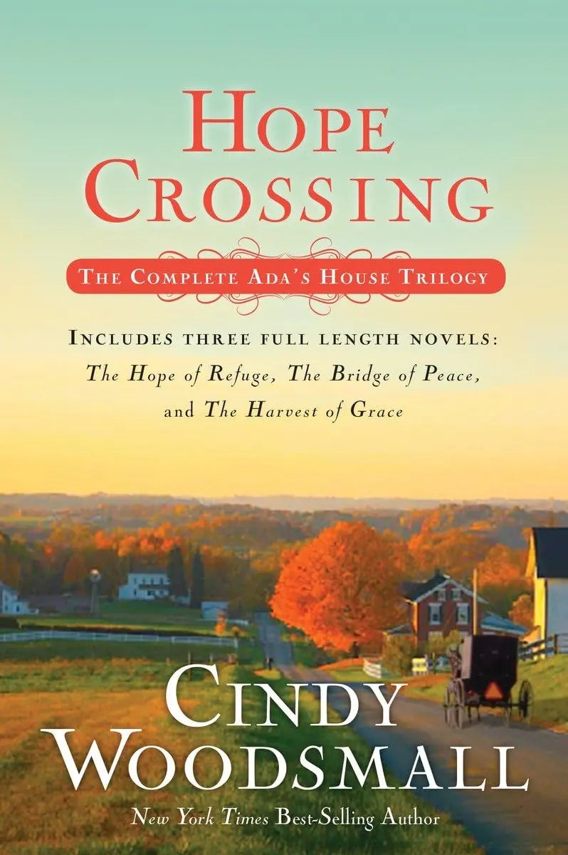 Hope Crossing: The Complete Ada's House Trilogy, includes The Hope of Refuge, The Bridge of Peace, and The Harvest of Grace (An Ada's House Novel) The Happy Book Stack