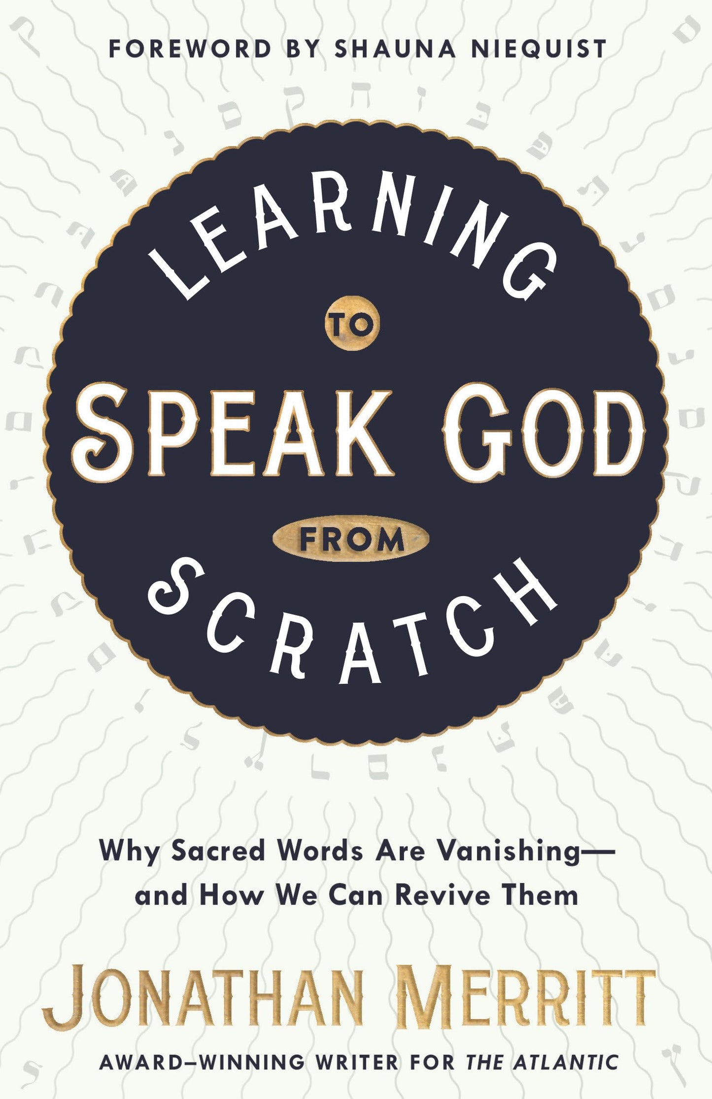Learning to Speak God from Scratch: Why Sacred Words Are Vanishing--and How We Can Revive Them The Happy Book Stack