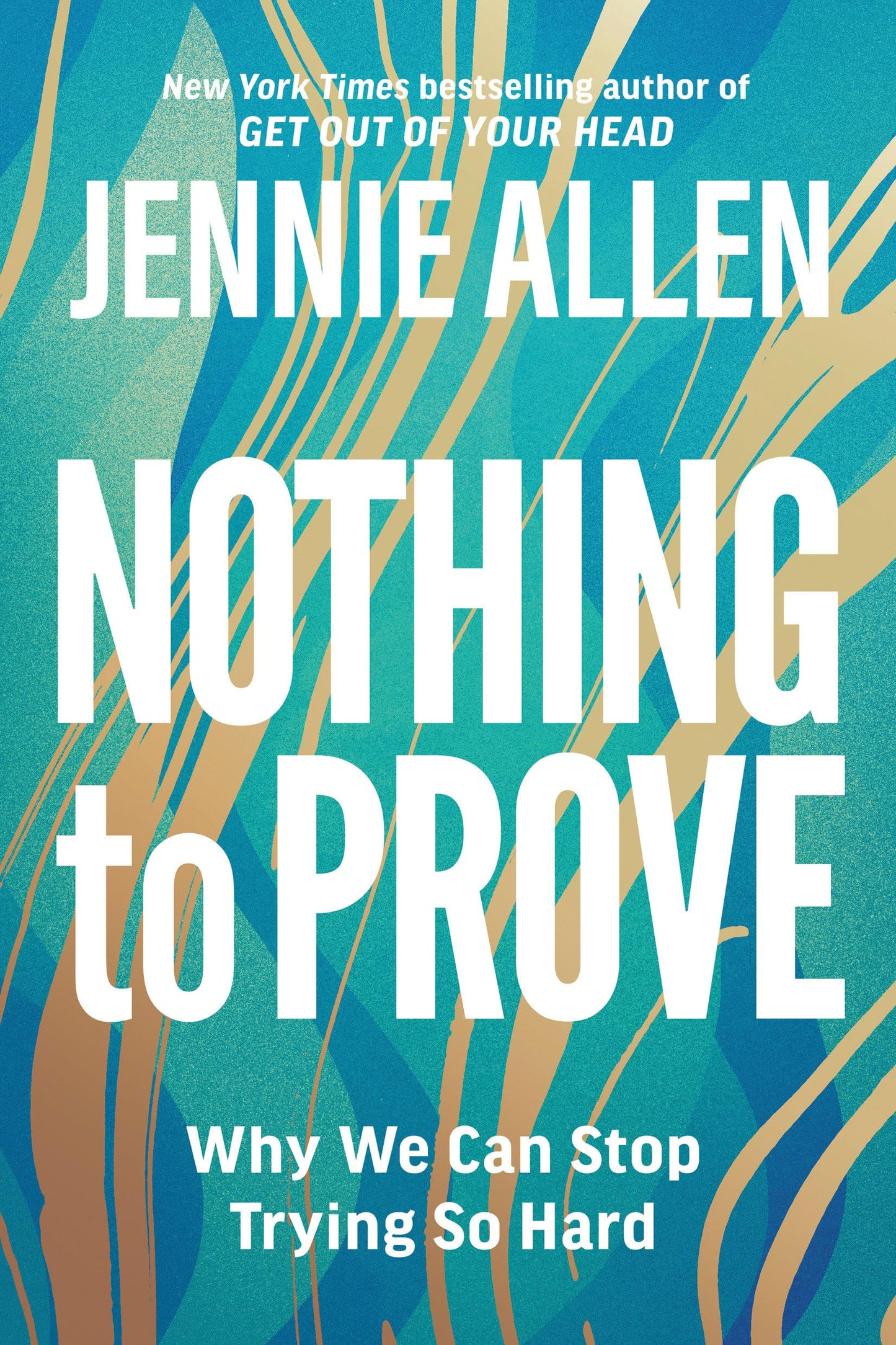 Nothing to Prove: Why We Can Stop Trying So Hard The Happy Book Stack