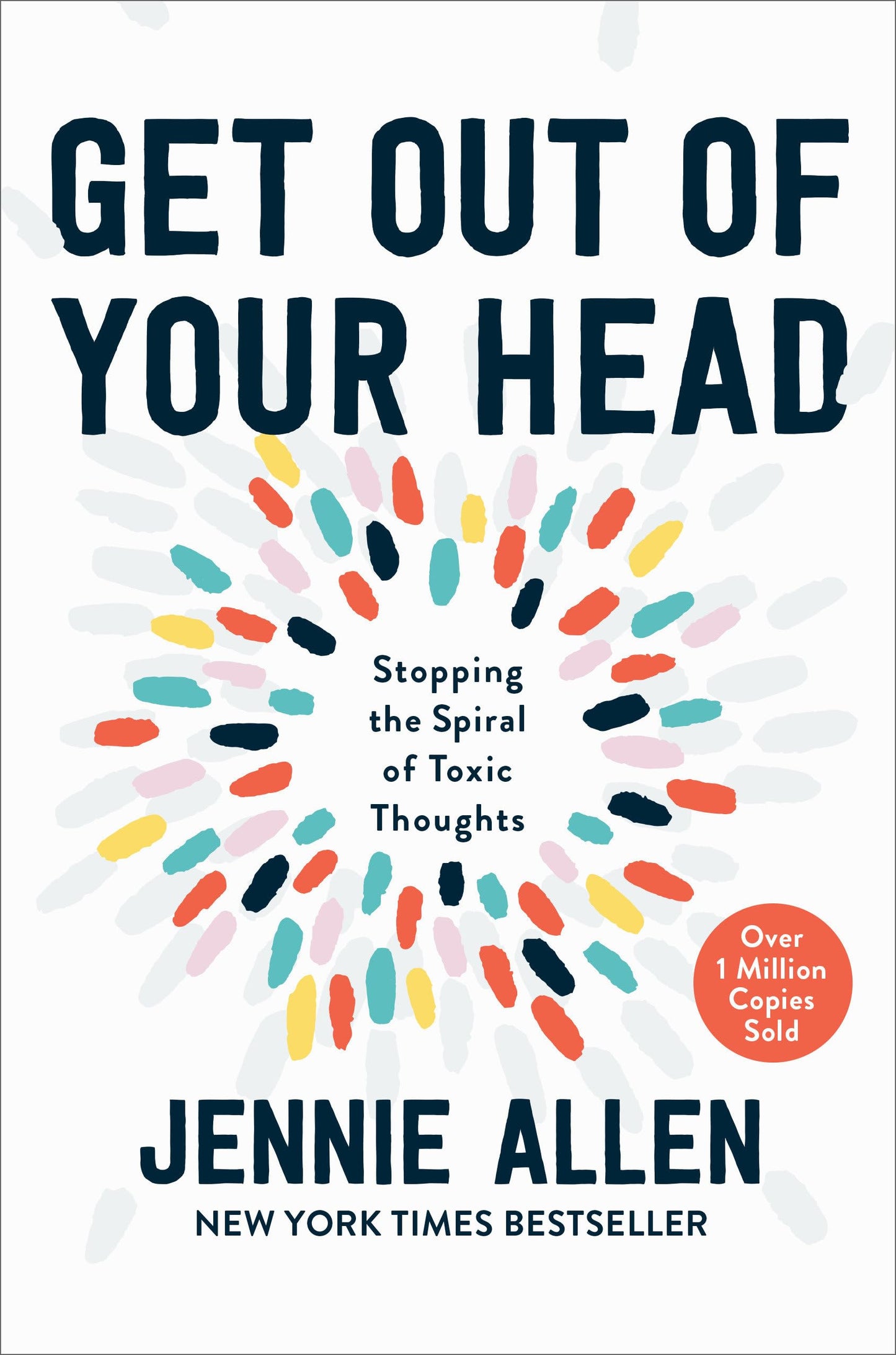 Get Out of Your Head: Stopping the Spiral of Toxic Thoughts The Happy Book Stack