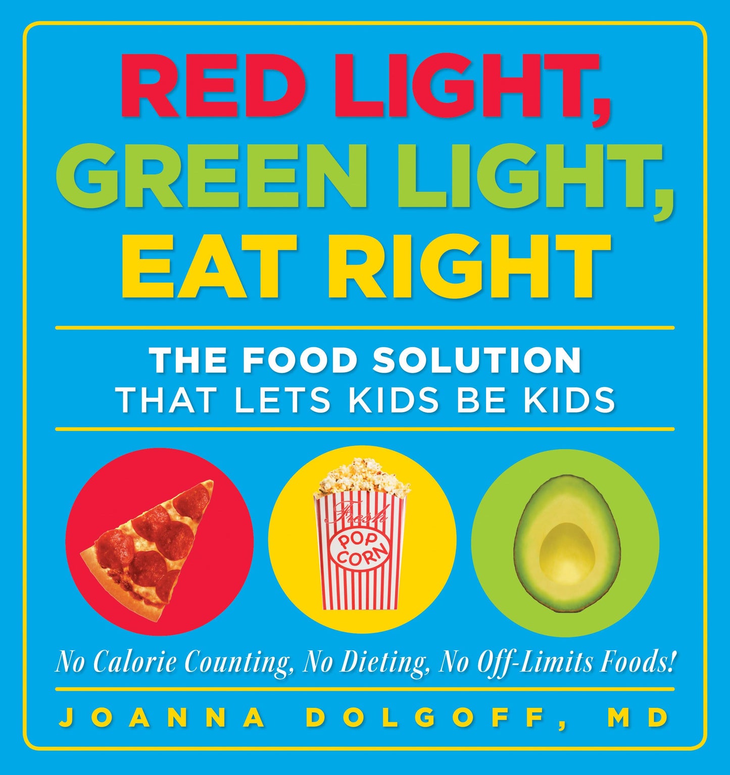 Red Light, Green Light, Eat Right: The Food Solution That Lets Kids Be Kids The Happy Book Stack